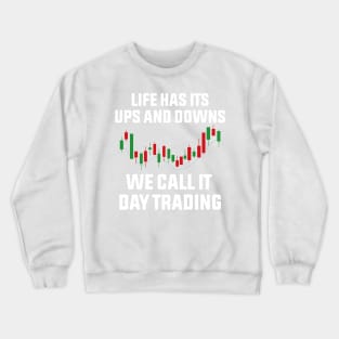 life has its ups and downs we call it day trading Crewneck Sweatshirt